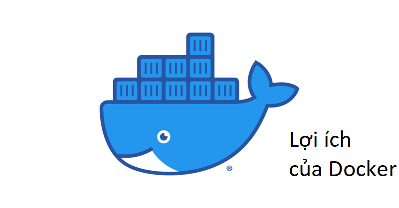 Lý do sử dụng Docker là gì?