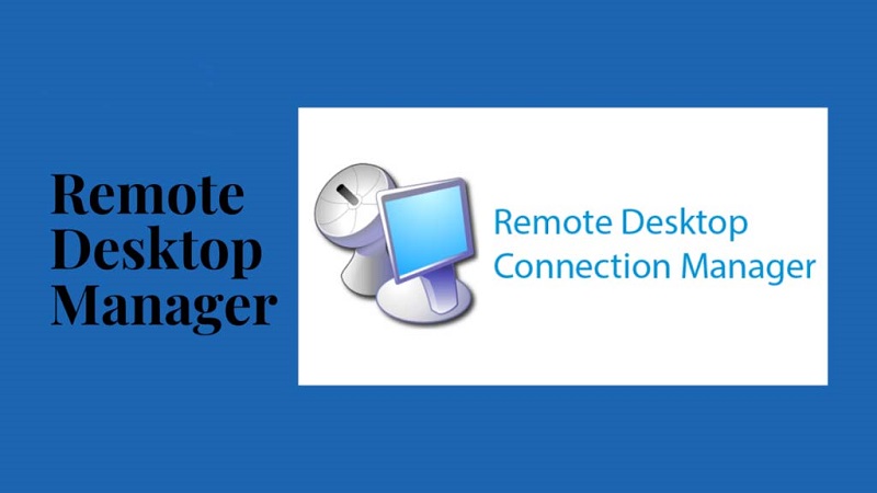 Phần mềm Remote Desktop Connection Manager