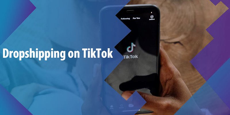 Kinh doanh Dropshipping trên TikTok