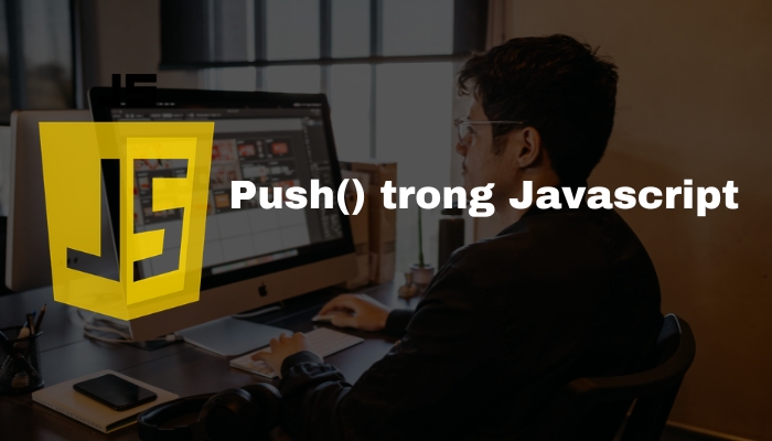 Lợi ích khi sử dụng lệnh Push trong javascript