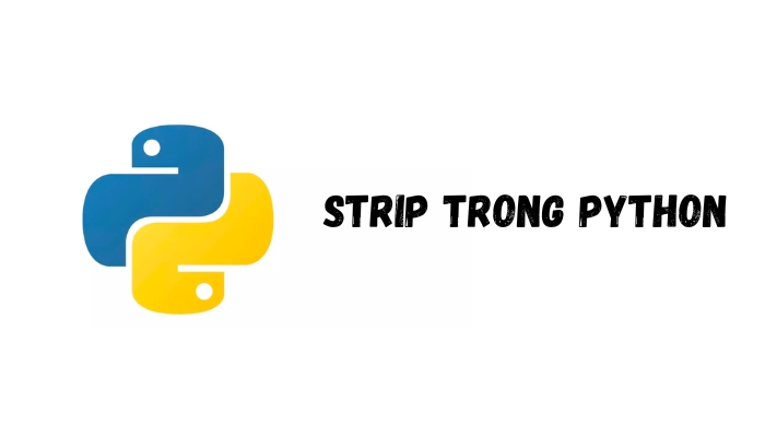 Thế nào là Strip trong Python?