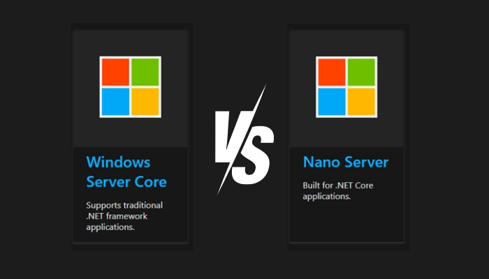 So sánh giữa Nano Server và Windows Server Core 